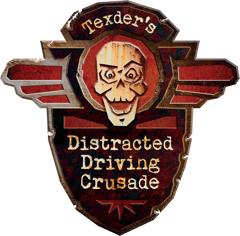 Texder's Distracted Driving Crusade Texder's Distracted Driving Crusade