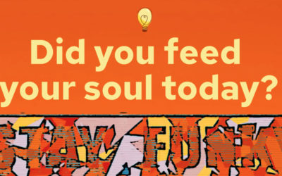 Did You Feed Your Soul Today?